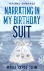 Image for Narrating In My Birthday Suit : Makes Cents To Me