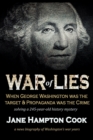 Image for War of Lies : When George Washington Was the Target and Propaganda Was the Crime