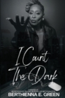 Image for I Count the Dark : A Memoir of Perseverance, Trauma, Survival and Determination