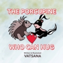 Image for The Porcupine Who Can Hug