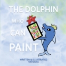 Image for The Dolphin Who Can Paint