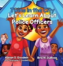 Image for Twins in the city : Let&#39;s learn about police officers