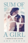 Image for Sum of a Girl : A Memoir of Sex &amp; Suicide