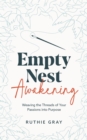 Image for Empty Nest Awakening: Weaving the Threads of Your Passions into Purpose