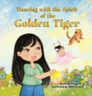 Image for Dancing With The Spirit of The Golden Tiger