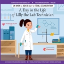 Image for A Day in the Life of Lilly the Lab Technician : Un Dia en la Vida de Lilly la Tecnica de Laboratoria (A Dual-Language Book) (English and Spanish Edition)