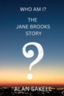 Image for Who Am I? The Jane Brooks Story