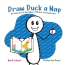 Image for Draw Duck a Nap : An Interactive Book Where YOU Are the Illustrator