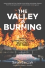 Image for The Valley Is Burning : When Communications Becomes the Crisis