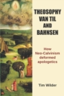 Image for Theosophy, Van Til and Bahnsen