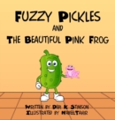 Image for Fuzzy Pickles and the Beautiful Pink Frog