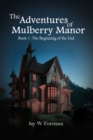 Image for The Adventures of Mulberry Manor, Book 1 : The Beginning of the End