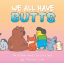 Image for We All Have Butts