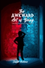 Image for Awkward Art Of Being: Turn Your Awkward into Your Awesome