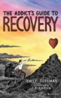 Image for The Addict&#39;s Guide to Recovery