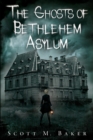 Image for The Ghosts of Bethlehem Asylum