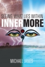 Image for Innermore: Seeing What Lies Within
