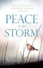 Image for Peace in the Storm: Meditations on Chronic Pain and Illness