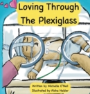 Image for Loving Through the Plexiglass
