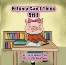 Image for Petunia Can&#39;t Think Still