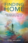Image for Finding Home : Embracing God&#39;s Promises and Rebuilding Your Life