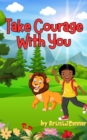 Image for Take Courage With You
