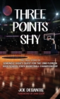 Image for Three Points Shy - The True Story of Seminole High&#39;s Quest For The 1980 Florida High School State Basketball Championship