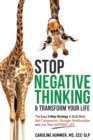 Image for Stop Negative Thinking &amp; Transform Your Life : The Easy 3-Step Strategy to Build More Self-Compassion, Stronger Relationships, and Live Your Happiest Life