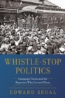 Image for Whistle-Stop Politics: Campaign Trains and the Reporters Who Covered Them