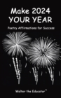 Image for Make 2024 Your Year: Poetry Affirmations for Success