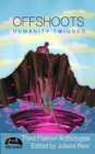 Image for Offshoots: Humanity Twigged: Third Flatiron Anthologies, #13