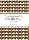 Image for Growing Into My #BlackGirlPower : Let&#39;s Get It Started