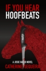 Image for If You Hear Hoofbeats