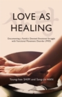 Image for Love As Healing: Documenting a Family&#39;s Devoted Emotional Struggle with Functional Movement Disorder (FMD)