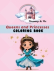 Image for Mommy &amp; Me Queens and Princesses Coloring Book : Fun activity for parents, grandparents &amp; children, Ages 4 - 8, 50 coloring pages