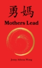 Image for Mothers Lead: A Memoir | A Modern Woman | A Mission