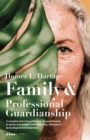 Image for Family And Professional Guardianship: A complete planning guidebook for guardianship of adults and children with Dementia, Alzheimer&#39;s &amp; Developmental Disabilities