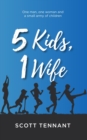 Image for 5 Kids, 1 Wife: A Guide to Having Fun as a Parent