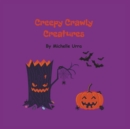 Image for Creepy Crawly Creatures
