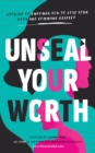 Image for Unseal Your Worth: Stories to Empower Your to Love Your Body and Command Respect