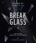 Image for Break Glass: In Case of Genocide - Break Glass: How We End Genocidal indifference