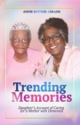 Image for Trending Memories: Daughter&#39;s Account of Caring for a mother with Dementia