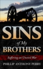 Image for Sins of My Brothers: Suffering an Uncivil War