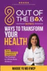 Image for 8 Out of the Box Ways to Transform Your Health: From Confusion to Confidence: The Playbook for Whole Body Wellness
