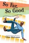 Image for So Far, So Good: Answers to Questions I Should Have Been Asked