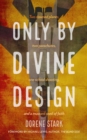 Image for Only By Divine Design