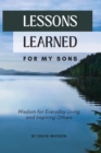 Image for Lessons Learned for my Sons: Wisdom for Everyday Living and Inspiring Others