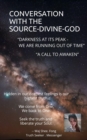 Image for Conversation with the Source - Divine - God: Darkness at Its Peak - We Are Running Out of Time