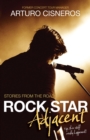 Image for Rock Star Adjacent: Stories from the road - yup, this stuff really happened!