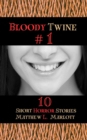 Image for Bloody Twine #1: Twisted Tales with Twisted Endings